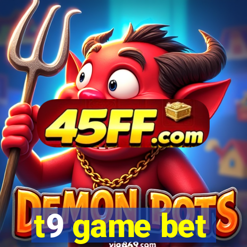 t9 game bet